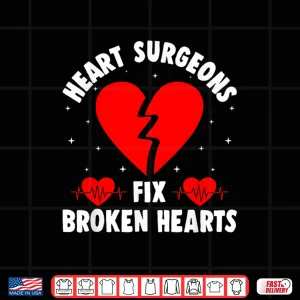 Design Cardiac Surgeons Fix Broken Hearts Heart Specialist Fanatic Shirt