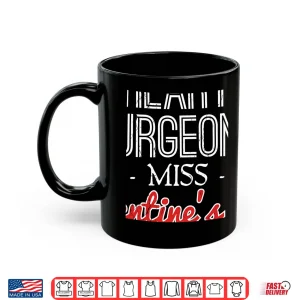 Mug ValentineS Day Gift For Heart Surgeons Funny Shirt