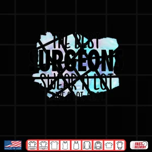 Design The Best Surgeons Swear A Lot Cussing Surgeon Shirt