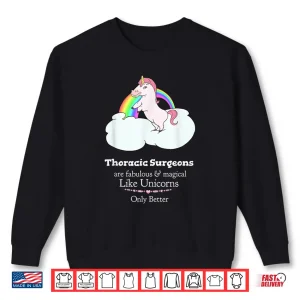 Sweatshirt Thoracic Surgeons Are Magical Like Unicorns Shirt