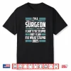 Vascular Surgeon Gifts I Can’T Fix Stupid But I Can Shirt