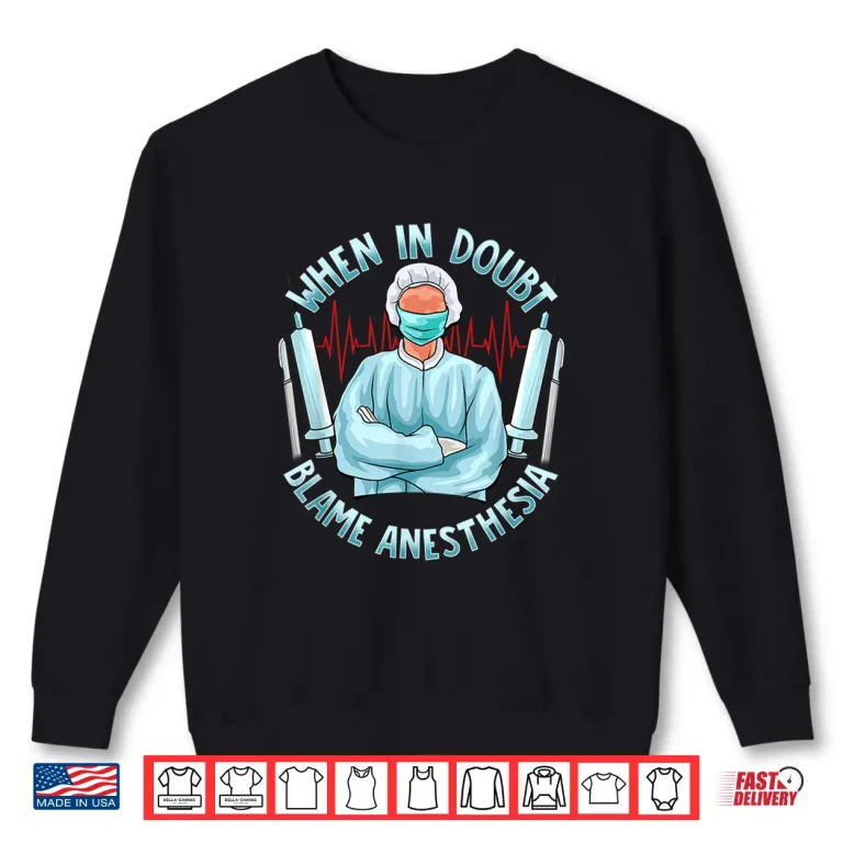 Sweatshirt Vascular Surgeon Gift Post Surgery Blame Anesthesia Shirt