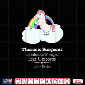 Design Thoracic Surgeons Are Magical Like Unicorns Shirt