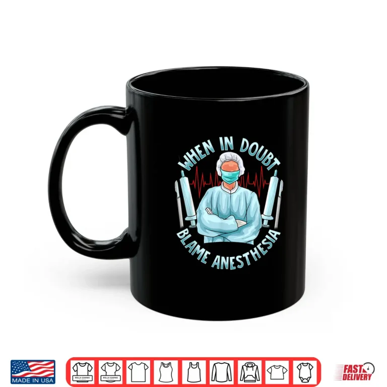 Mug Vascular Surgeon Gift Post Surgery Blame Anesthesia Shirt