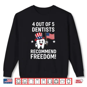 Sweatshirt 4 Out Of 5 Dentists Recommend Freedom Patriotic Shirt