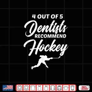 Design 4 Out Of 5 Dentists Recommend Hockey Funny Sports Gift Shirt