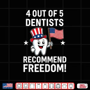Design 4 Out Of 5 Dentists Recommend Freedom Patriotic Shirt