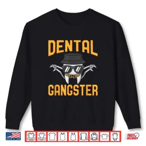 Sweatshirt Dental Gangster Funny Dentist Shirt