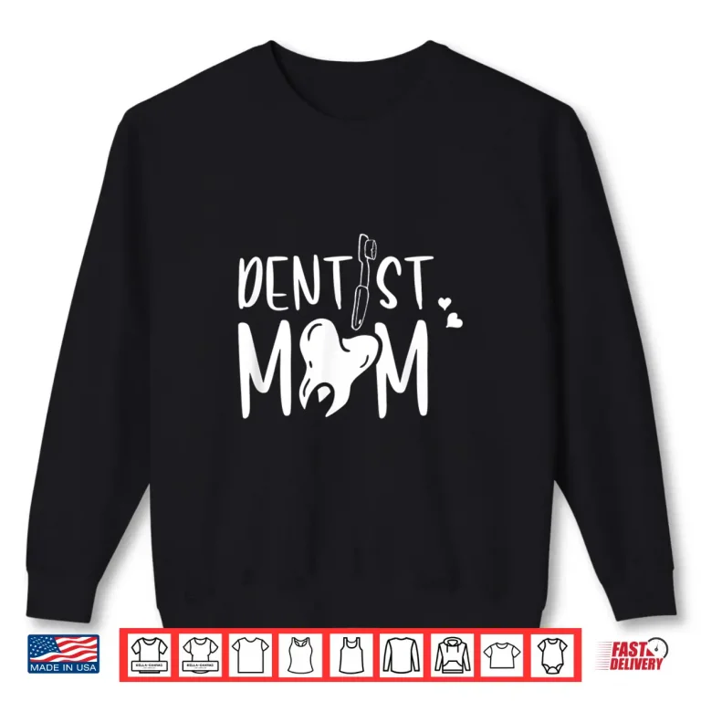 Sweatshirt Dentist Mom Dentistry Job Dentists Teeth Shirt