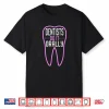 Dentists Do It Orally Funny Joke Tooth Sarcasm Dentist Shirt