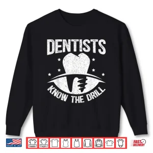 Sweatshirt Dentists Know The Drill Dental Surgeon Dentistry Shirt