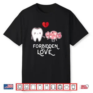 Forbidden Love Teeth And Candy Dentist Funny Cute Shirt