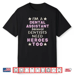 Funny Dental Assistant Appreciation Month Gift Shirt