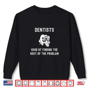 Sweatshirt Funny Dentist Shirt