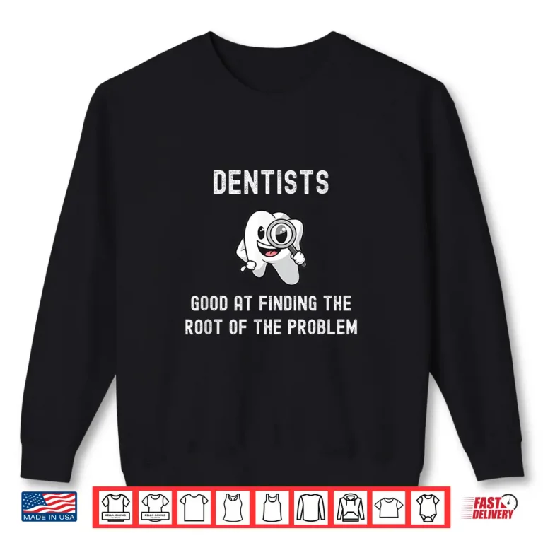 Sweatshirt Funny Dentist Shirt