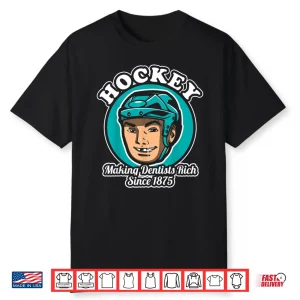 Hockey Making Dentists Rich Since 1875 Short Sleeve Shirt