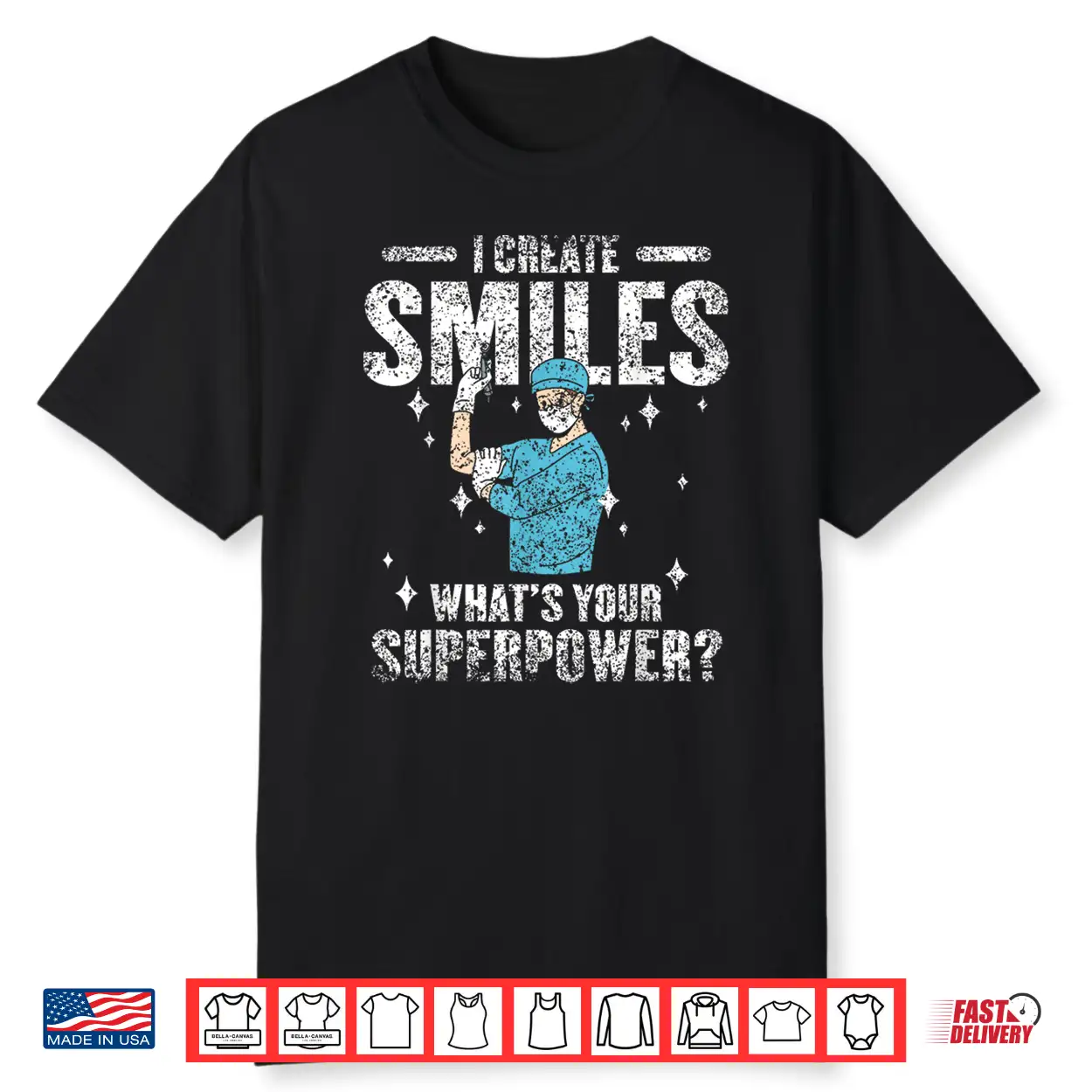 I Create Smiles What’S Your Superpower Dentists Dentist Shirt I Create Smiles What’S Your Superpower Dentists Dentist Shirt