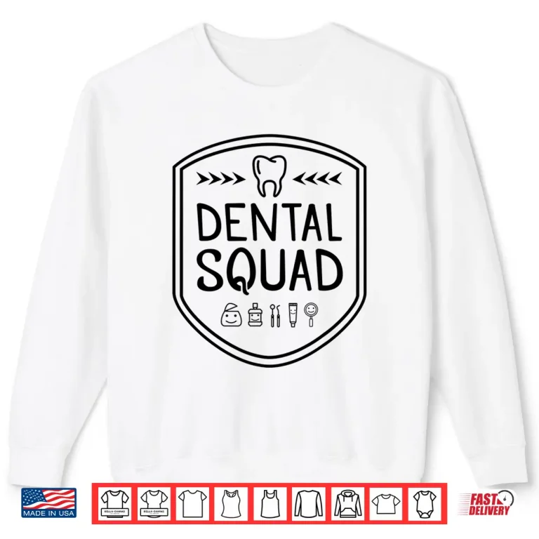 Sweatshirt Funny Gift For Dentists And Oral Hygienist Dental Squad Shirt