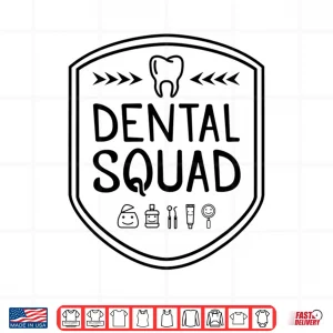 Design Funny Gift For Dentists And Oral Hygienist Dental Squad Shirt