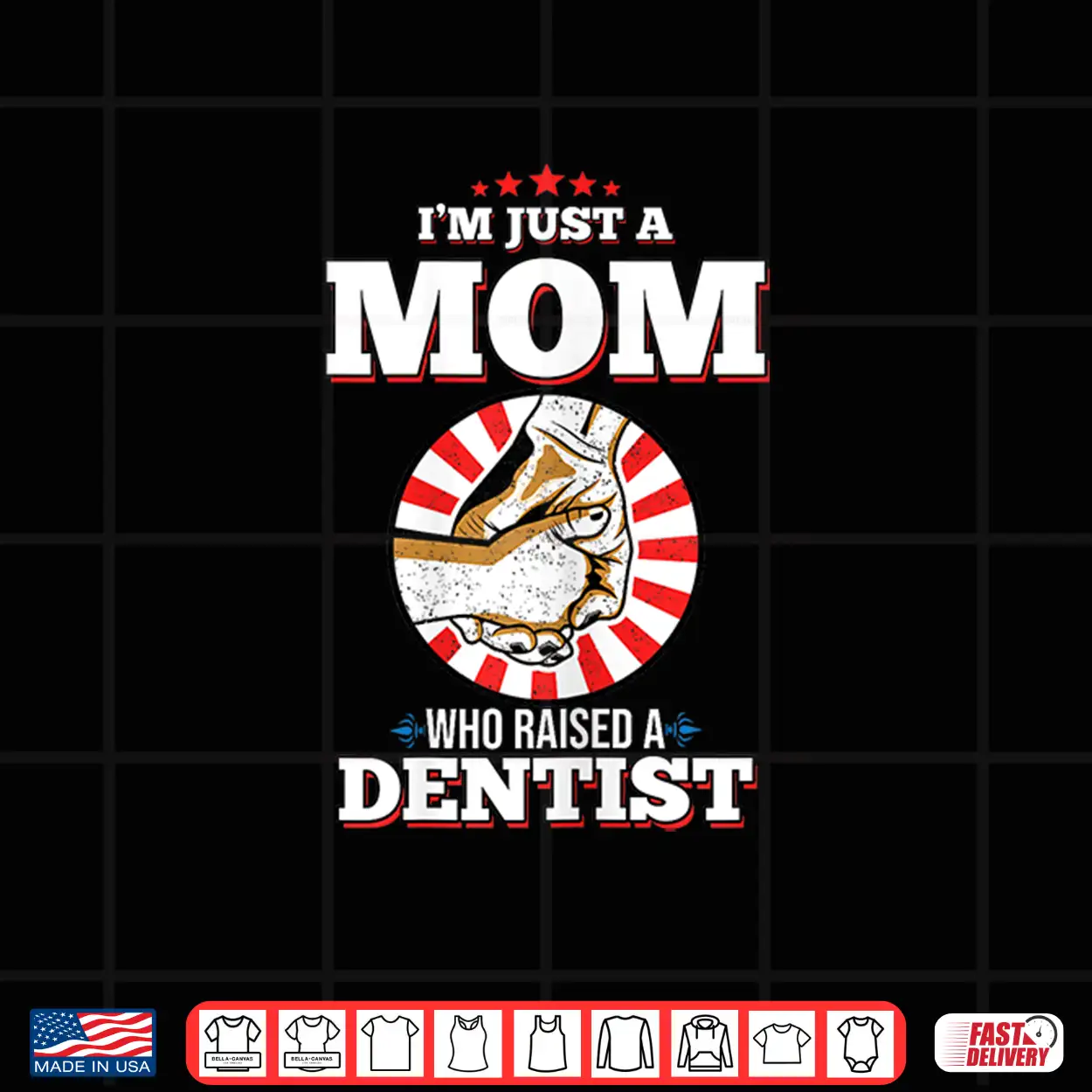 I’M Just A Mom Who Raised A Dentist Shirt For Dentists Shirt I’M Just A Mom Who Raised A Dentist Shirt For Dentists Shirt