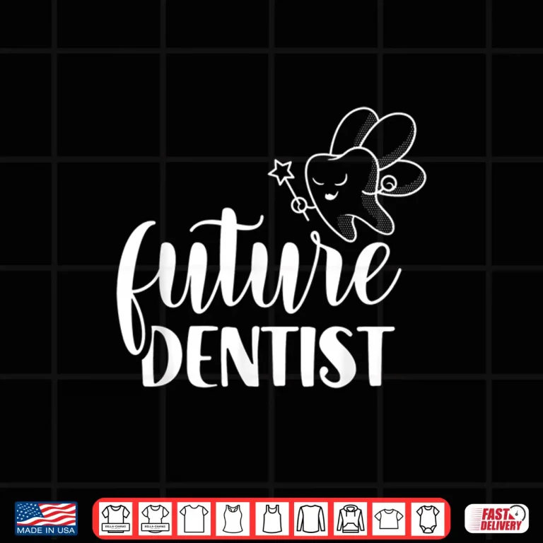 Design Future Dentist Dentistry Dentists Teeth Job Shirt