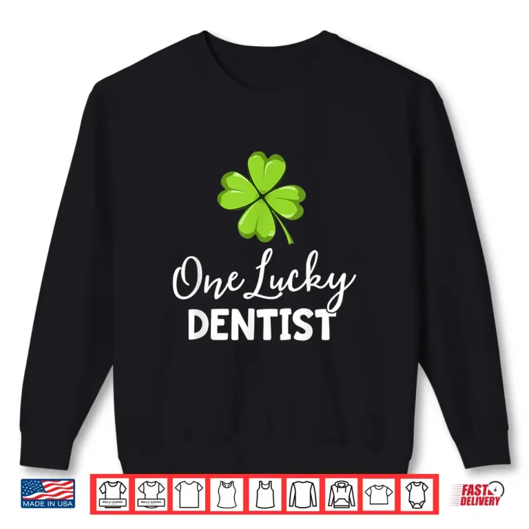Sweatshirt One Lucky Dentist Gift Men St Patricks Day Dental Office Shirt