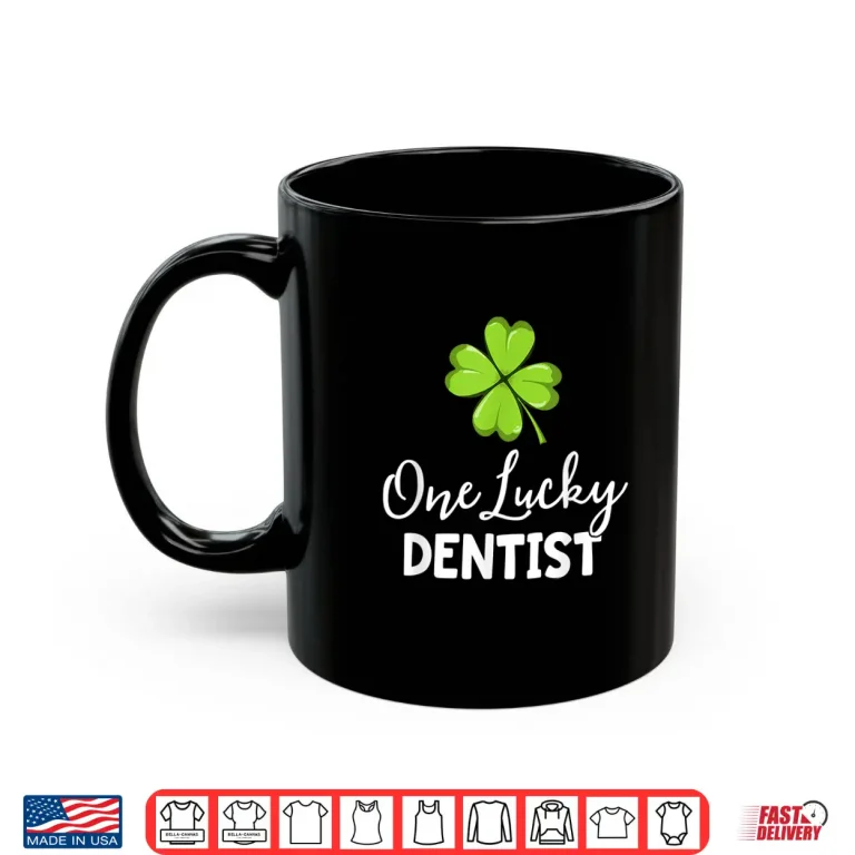 Mug One Lucky Dentist Gift Men St Patricks Day Dental Office Shirt