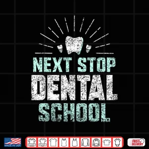 Design Next Stop Dental School Dentist Student Study Dental School Shirt