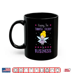 Mug Tooth Fairy In Business Dental Hygienist Dentists Hygiene Shirt