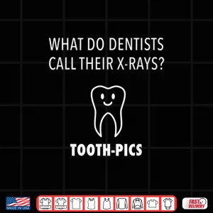 Design What Do Dentists Call Their X Rays Funny Teeth Dental Tshirt