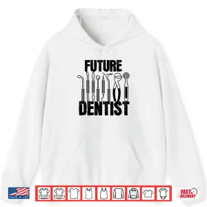 Hoodie Cool Future Dentist Shirt Dentist Dental Hygienist