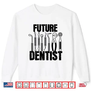 Sweatshirt Cool Future Dentist Shirt Dentist Dental Hygienist