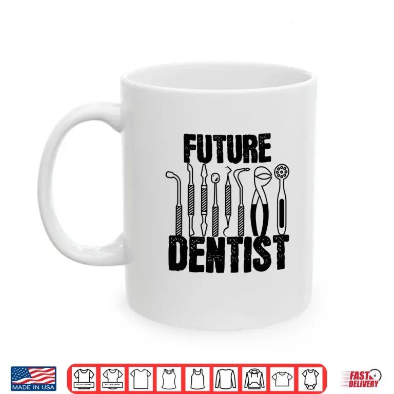 Mug Cool Future Dentist Shirt Dentist Dental Hygienist