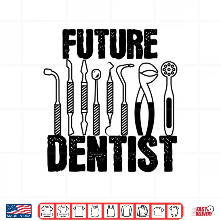 Design Cool Future Dentist Shirt Dentist Dental Hygienist