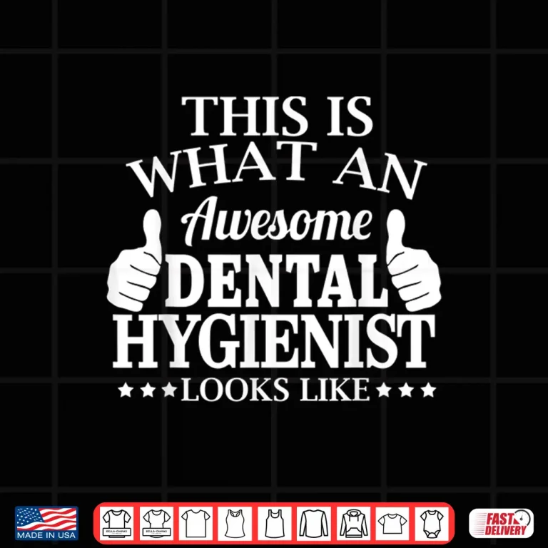 Design Dental Hygienist Awesome Dental Hygienist Shirt