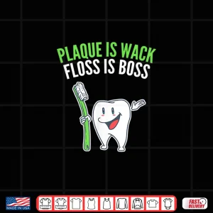 Design Dental Hygiene Shirt Funny Plaque Is Wack Tooth Gift