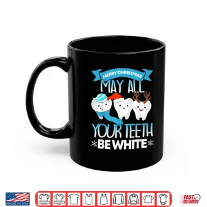 Mug Dentist Christmas May All Your Teeht Be White I Dentist Shirt