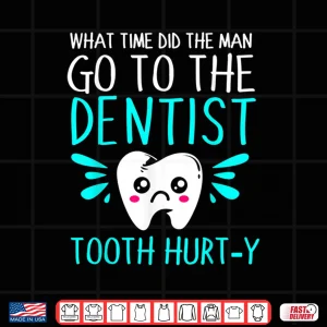 Design Dentist Dental Jokes Tooth Hurty Shirt