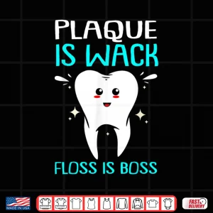 Design Dentist Plaque Is Wack Shirt