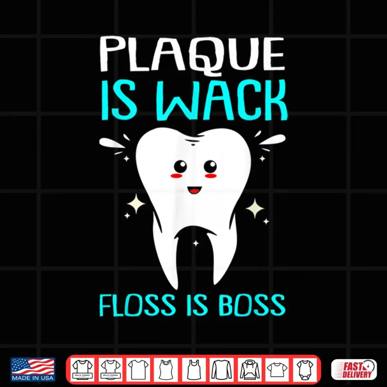 Design Dentist Plaque Is Wack Shirt