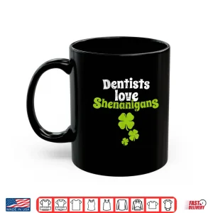 Mug Dentists Love Shenanigans St Patricks Day Shamrock T Shirt