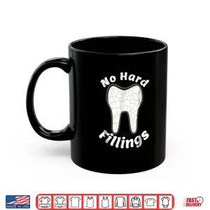 Mug Funny For Dentists No Hard Fillings Pun Shirt