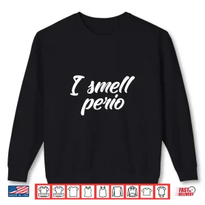 Sweatshirt I Smell Perio Dental Hygienists Dental Hygiene Rdh Dentists Shirt