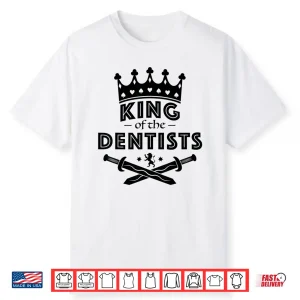 King Of The Dentists Career Shirt