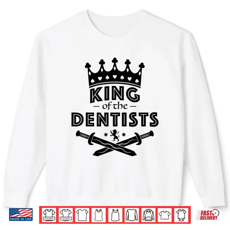 Sweatshirt King Of The Dentists Career Shirt