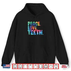 Hoodie Peace Love Teeth Funny Awesome Tie Dye Shirt