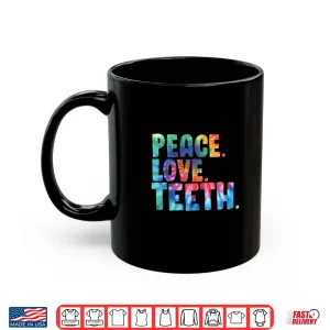 Mug Peace Love Teeth Funny Awesome Tie Dye Shirt
