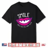 Smile While You Have Teeth Dental Assistant Dentist Humor Shirt