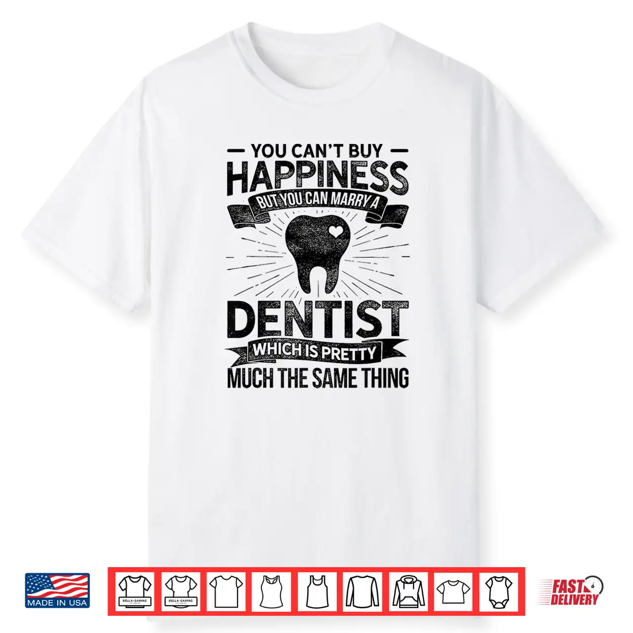 You Cant Buy Happiness But You Can Marry A Dentist Dental Shirt You Cant Buy Happiness But You Can Marry A Dentist Dental Shirt