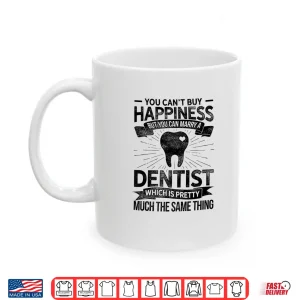 You Cant Buy Happiness But You Can Marry A Dentist Dental Shirt 3 Mug You Cant Buy Happiness But You Can Marry A Dentist Dental Shirt